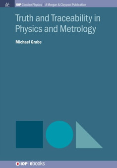Truth and Traceability in Physics and Metrology by Michael Grabe - Hardback