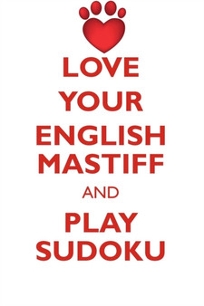LOVE YOUR ENGLISH MASTIFF AND PLAY SUDOKU ENGLISH MASTIFF SUDOKU LEVEL 1 of 15 by Loving Puzzles - Paperback