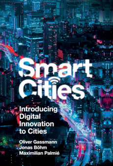 Smart Cities : Introducing Digital Innovation to Cities by Oliver Gassmann - Hardback