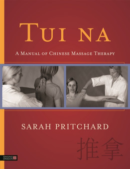 Tui na : A Manual of Chinese Massage Therapy by Sarah Pritchard - Paperback
