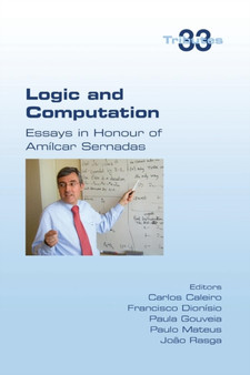 Logic and Computation : Essays in Honour of Amilcar Sernadas by Paula Gouveia - Paperback