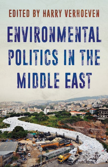 Environmental Politics in the Middle East?? : Local Struggles, Global Connections by Harry Verhoeven - Paperback