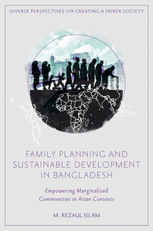Family Planning and Sustainable Development in Bangladesh : Empowering Marginalized Communities in Asian Contexts by M.Rezaul Islam - Hardback
