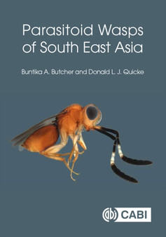 Parasitoid Wasps of South East Asia by Dr Buntika A Butcher - Hardback