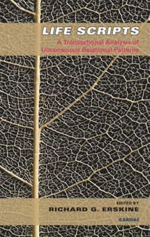Life Scripts : A Transactional Analysis of Unconscious Relational Patterns by Richard G. Erskine - Paperback Life Scripts : A Transactional Analysis of Unconscious Relational Patterns by Richard G. Erskine - Paperback