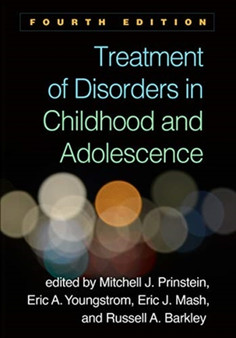 Treatment of Disorders in Childhood and Adolescence, Fourth Edition by Mitchell J. Prinstein - Paperback