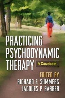 Practicing Psychodynamic Therapy : A Casebook by Richard F. Summers - Paperback