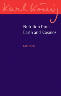 Nutrition from Earth and Cosmos by Karl Koenig - Paperback