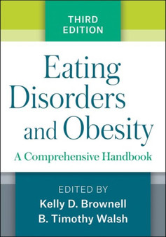 Eating Disorders and Obesity : A Comprehensive Handbook by Kelly D. Brownell - Paperback