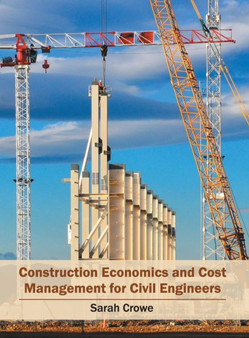 Construction Economics and Cost Management for Civil Engineers by Sarah Crowe - Hardback
