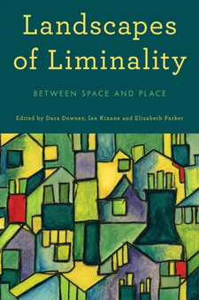 Landscapes of Liminality : Between Space and Place by Dara Downey - Paperback