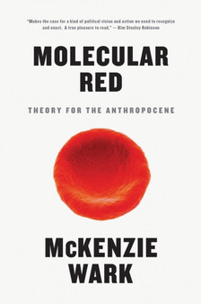 Molecular Red : Theory for the Anthropocene by McKenzie Wark - Paperback