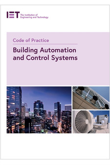 Code of Practice for Building Automation and Control Systems by The Institution of Engineering and Technology - Paperback