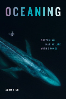 Oceaning : Governing Marine Life with Drones by Adam Fish - Hardback