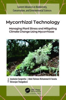 Mycorrhizal Technology : Managing Plant Stress and Mitigating Climate Change Using Mycorrhizae by Jeyabalan Sangeetha - Hardback