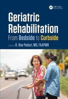 Geriatric Rehabilitation : From Bedside to Curbside by K.Rao Poduri - Hardback