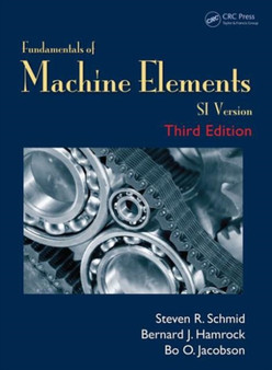 Fundamentals of Machine Elements : SI Version by Steven R. Schmid - Paperback