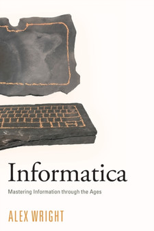 Informatica : Mastering Information through the Ages by Alex Wright - Paperback