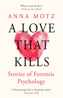 A Love That Kills : Stories of Forensic Psychology by Anna Motz - Paperback