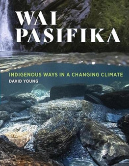 Wai Pasifika : Indigenous ways in a changing climate by David Young - Paperback