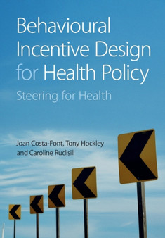 Behavioural Incentive Design for Health Policy : Steering for Health by Joan Costa-Font - Paperback