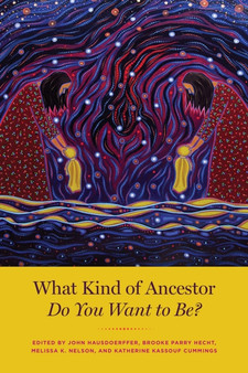 What Kind of Ancestor Do You Want to Be? by John Hausdoerffer - Paperback
