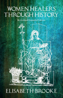 Women Healers Through History : Revised and Expanded Edition by Elisabeth Brooke - Paperback