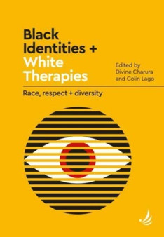 Black Identities and White Therapies : Race, respect and diversity by Divine Charura - Paperback