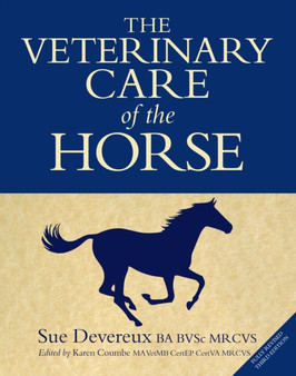The Veterinary Care of the Horse : 3rd Edition by Sue Devereux - Hardback
