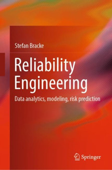 Reliability Engineering : Data analytics, modeling, risk prediction by Stefan Bracke - Hardback