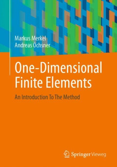 One-Dimensional Finite Elements : An Introduction To The Method by Markus Merkel - Paperback