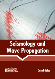 Seismology and Wave Propagation by Daniel Galea - Hardback