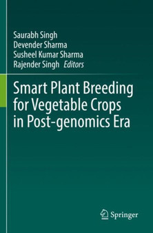 Smart Plant Breeding for Vegetable Crops in Post-genomics Era by Saurabh Singh - Paperback