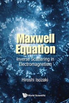 Maxwell Equation: Inverse Scattering In Electromagnetism by Hiroshi Isozaki - Hardback