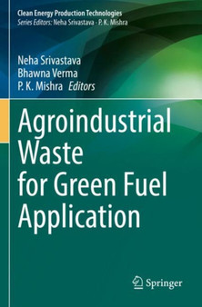 Agroindustrial Waste for Green Fuel Application by Neha Srivastava - Paperback