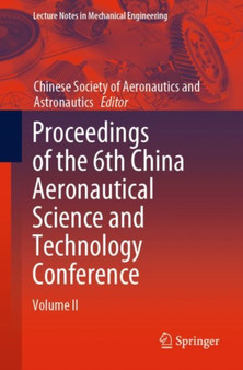 Proceedings of the 6th China Aeronautical Science and Technology Conference : Volume II by Chinese Aeronautical Society - Paperback