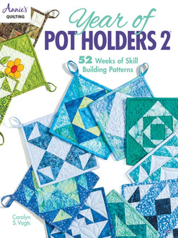 Year of Pot Holders 2 : 52 Weeks of Skill Building Patterns by Carolyn S. Vagts - Paperback
