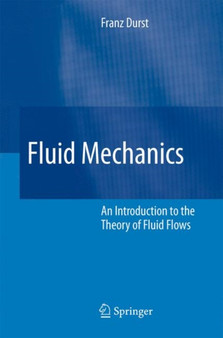 Fluid Mechanics : An Introduction to the Theory of Fluid Flows by Franz Durst - Paperback