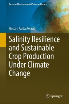 Salinity Resilience and Sustainable Crop Production Under Climate Change by Hassan Auda Awaad - Hardback