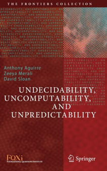 Undecidability, Uncomputability, and Unpredictability by Anthony Aguirre - Hardback