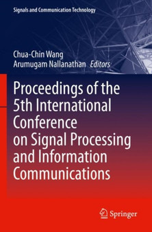 Proceedings of the 5th International Conference on Signal Processing and Information Communications by Chua-Chin Wang - Paperback