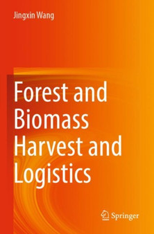 Forest and Biomass Harvest and Logistics by Jingxin Wang - Paperback