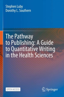 The Pathway to Publishing: A Guide to Quantitative Writing in the Health Sciences by Stephen Luby - Paperback