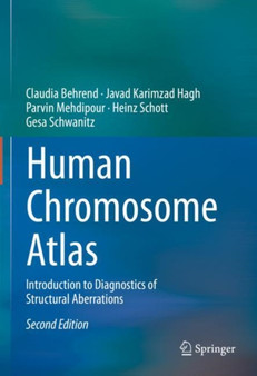Human Chromosome Atlas : Introduction to Diagnostics of Structural Aberrations by Claudia Behrend - Hardback