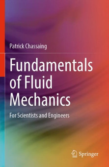 Fundamentals of Fluid Mechanics : For Scientists and Engineers by Patrick Chassaing - Paperback