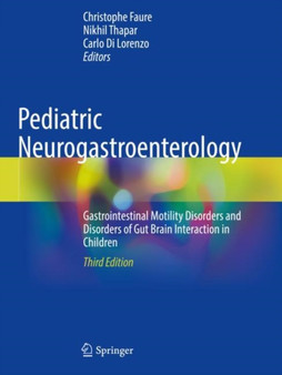 Pediatric Neurogastroenterology : Gastrointestinal Motility Disorders and Disorders of Gut Brain Interaction in Children by Christophe Faure - Paperback