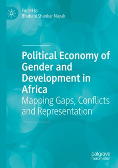 Political Economy of Gender and Development in Africa : Mapping Gaps, Conflicts and Representation by Bhabani Shankar Nayak - Paperback