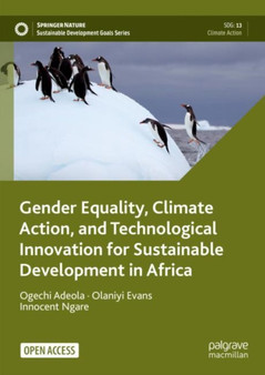 Gender Equality, Climate Action, and Technological Innovation for Sustainable Development in Africa by Ogechi Adeola - Hardback