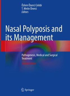 Nasal Polyposis and its Management : Pathogenesis, Medical and Surgical Treatment by Ozlem Onerci Celebi - Hardback