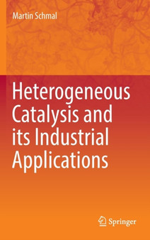 Heterogeneous Catalysis and its Industrial Applications by Martin Schmal - Hardback